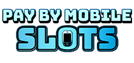 Pay By Mobile Slots Casino Pay By Mobile Slots Casino logo