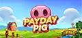 Pay Day Pig