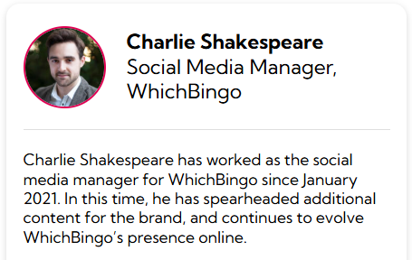 Charlie Shakespeare
Social Media Manager, WhichBingo